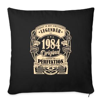 40. Geburtstag, Geschenk, Legende, Original, 1984 - Sofakissenbezug 45 x 45 cm - Schwarz - Vorne