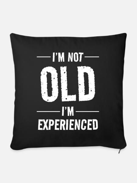 I'm not old I'm Experienced - Sofakissenbezug 45 x 45 cm - Schwarz