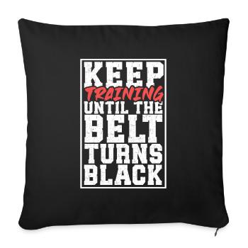 Until the Belt Turns Black - Martial Arts - Sofa pillowcase 17,3'' x 17,3'' (45 x 45 cm) - black - Front