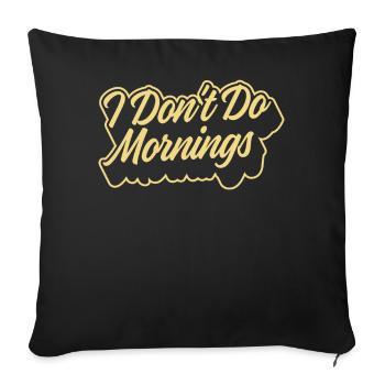 Black Humor Funny I Don't Do Mornings - Sofa pillowcase 17,3'' x 17,3'' (45 x 45 cm) - black - Front