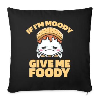 Smores S'mores Lustig If Im Moody Give Me Foody - Sofakissenbezug 45 x 45 cm - Schwarz - Vorne