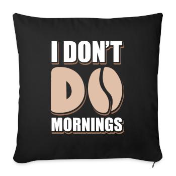 Black Humor Funny I Don't Do Mornings - Sofa pillowcase 17,3'' x 17,3'' (45 x 45 cm) - black - Front