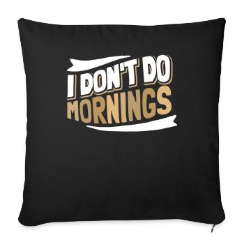 Black Humor Funny I Don't Do Mornings - Sofa pillowcase 17,3'' x 17,3'' (45 x 45 cm) - black - Front