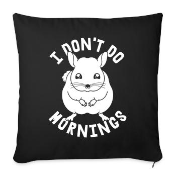 Chinchilla Drôle Je Ne Fais Pas De Matins - Housse de coussin décorative 45 x 45 cm - noir - Devant