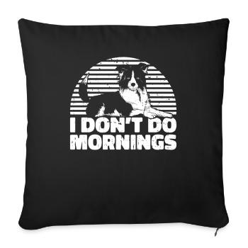 Border Collie Drôle Je Ne Fais Pas De Matins - Housse de coussin décorative 45 x 45 cm - noir - Devant