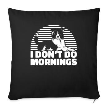 Border Collie Drôle Je Ne Fais Pas De Matins - Housse de coussin décorative 45 x 45 cm - noir - Devant