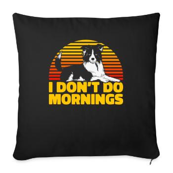 Border Collie Drôle Je Ne Fais Pas De Matins - Housse de coussin décorative 45 x 45 cm - noir - Devant