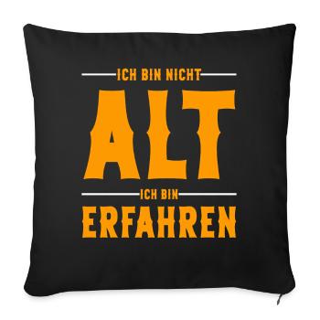 Ich bin nicht Alt ich bin Erfahren Alter Sprüche - Sofakissenbezug 45 x 45 cm - Schwarz - Vorne