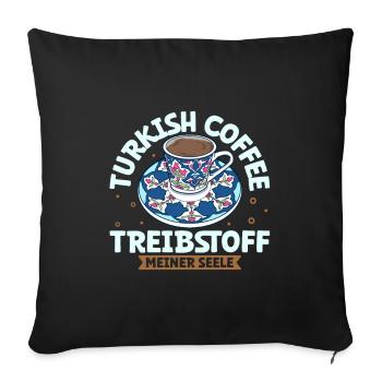 Mein Treibstoff ist Turkish Coffee - Sofakissenbezug 45 x 45 cm - Schwarz - Vorne