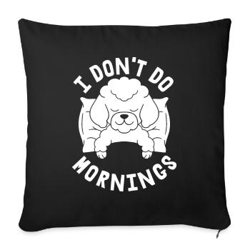 Poodle Funny I Don't Do Mornings - Sofa pillowcase 17,3'' x 17,3'' (45 x 45 cm) - black - Front