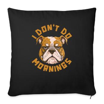 Bulldog Funny I Don't Do Mornings - Sofa pillowcase 17,3'' x 17,3'' (45 x 45 cm) - black - Front