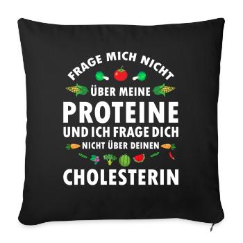 Frage mich nicht über Proteine Veganer Sprüche - Sofakissenbezug 45 x 45 cm - Schwarz - Vorne