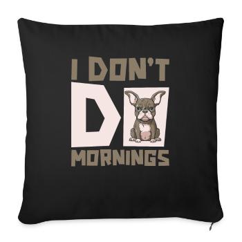 Bouledogue français drôle je ne fais pas les matins - Housse de coussin décorative 45 x 45 cm - noir - Devant