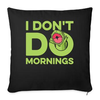 Chameleon Chameleon Funny I Don't Do Mornings - Sofa pillowcase 17,3'' x 17,3'' (45 x 45 cm) - black - Front