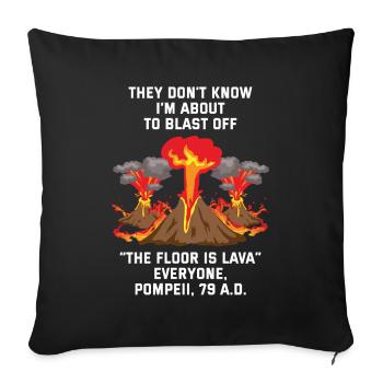 Floor Is Lava Pompeii Blast Off - Sofakissenbezug 45 x 45 cm - Schwarz - Vorne