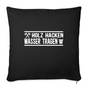 Holz hacken - Wasser tragen - Sofakissenbezug 45 x 45 cm - Schwarz - Vorne