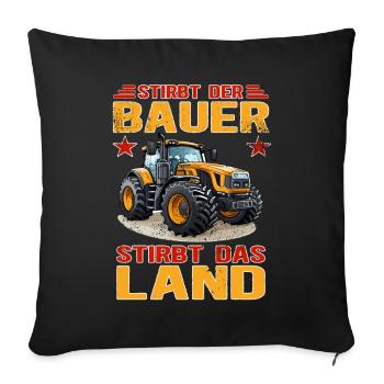 Stirbt Der Bauer - Stirbt Das Land - Bauernprotest - Sofakissenbezug 45 x 45 cm - Schwarz - Vorne