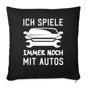 Ich spiele immer noch mit Autos KFZ Auto Sprüche - Sofakissenbezug 45 x 45 cm - Schwarz - Vorne