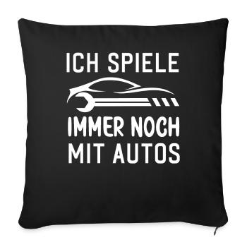 Ich spiele immer noch mit Autos KFZ Auto Sprüche - Sofakissenbezug 45 x 45 cm - Schwarz - Vorne