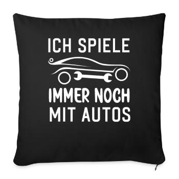 Ich spiele immer noch mit Autos KFZ Auto Sprüche - Sofakissenbezug 45 x 45 cm - Schwarz - Vorne