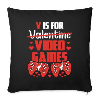 V Is For Valentine Video Games Zocker Beziehung - Sofakissenbezug 45 x 45 cm - Schwarz - Vorne