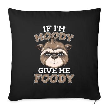 Faultier Lustig If Im Moody Give Me Foody - Sofakissenbezug 45 x 45 cm - Schwarz - Vorne