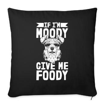 Schnauzer Dog Funny If Im Moody Give Me Foody - Sofa pillowcase 17,3'' x 17,3'' (45 x 45 cm) - black - Front
