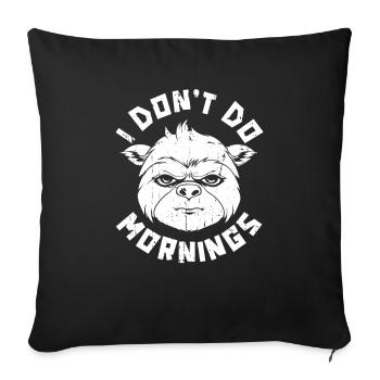 Faultier Witzig I Dont Do Mornings - Sofakissenbezug 45 x 45 cm - Schwarz - Vorne