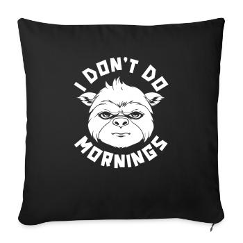 Faultier Lustig I Dont Do Mornings - Sofakissenbezug 45 x 45 cm - Schwarz - Vorne