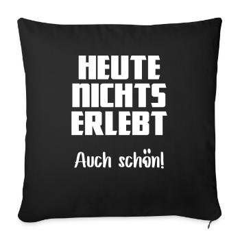 Nothing experienced today also beautiful sarcasm irony - Sofa pillowcase 17,3'' x 17,3'' (45 x 45 cm) - black - Front