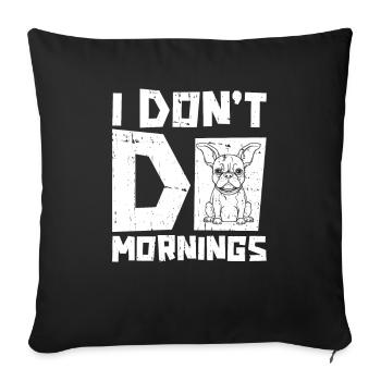 Bouledogue français drôle je ne fais pas les matins - Housse de coussin décorative 45 x 45 cm - noir - Devant