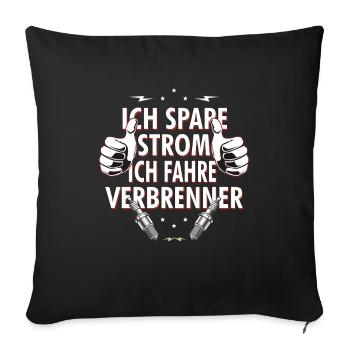 Ich spare Strom ich fahre Verbrenner - Sofakissenbezug 45 x 45 cm - Schwarz - Vorne