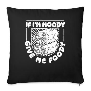 Burrito Funny If Im Moody Give Me Foody - Sofa pillowcase 17,3'' x 17,3'' (45 x 45 cm) - black - Front