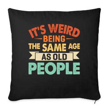 C’est bizarre d’avoir le même âge que les personnes âgées - Housse de coussin décorative 45 x 45 cm - noir - Devant