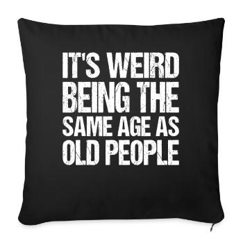 C’est bizarre d’avoir le même âge que les personnes âgées - Housse de coussin décorative 45 x 45 cm - noir - Devant