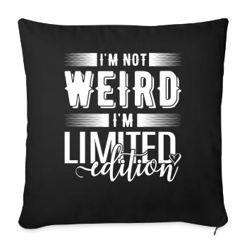 I'm Not Weird I'm Limited Edition - Sofa pillowcase 17,3'' x 17,3'' (45 x 45 cm) - black - Front