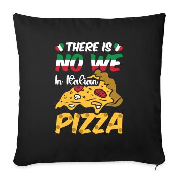 No We In Italian Pizza Italian Cuisine Gift - Sofa pillowcase 17,3'' x 17,3'' (45 x 45 cm) - black - Front
