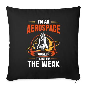 Kosmonaut Raumfahrer Aerospace Engineer Not Weak - Sofakissenbezug 45 x 45 cm - Schwarz - Vorne