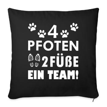 Vier Pfoten zwei Füße ein Team Hunde Sprüche - Sofakissenbezug 45 x 45 cm - Schwarz - Vorne