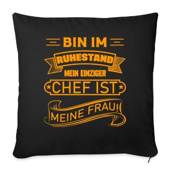 Ich bin im Ruhestand mein einziger Chef ist Frau - Sofakissenbezug 45 x 45 cm - Schwarz - Vorne