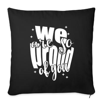 We are so proud of you - Sofa pillowcase 17,3'' x 17,3'' (45 x 45 cm) - black - Front