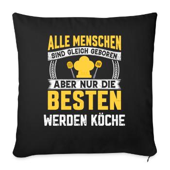 Die besten werden Köche lustige Koch Sprüche - Sofakissenbezug 45 x 45 cm - Schwarz - Vorne