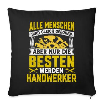 Nur die besten werden Handwerker Sprüche - Sofakissenbezug 45 x 45 cm - Schwarz - Vorne