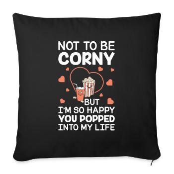 Popcorn Geschenk Pärchen Corny Popped Into My Life - Sofakissenbezug 45 x 45 cm - Schwarz - Vorne