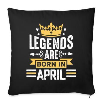 The legends are born in April birthday in April - Sofa pillowcase 17,3'' x 17,3'' (45 x 45 cm) - black - Front