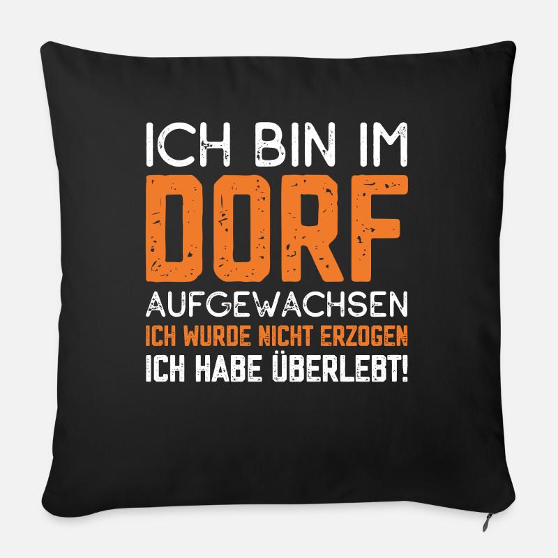 Ich bin im Dorf aufgewachsen ich habe überlebt - Sofakissenbezug 45 x 45 cm - Schwarz
