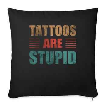 Tattoos Are Stupid Vintage Funny Anti Tattoo - Sofa pillowcase 17,3'' x 17,3'' (45 x 45 cm) - black - Front