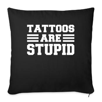 Tattoos Are Stupid Jersey Funny Anti Tattoo - Sofa pillowcase 17,3'' x 17,3'' (45 x 45 cm) - black - Front