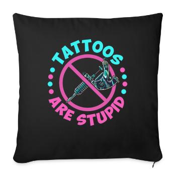 Tattoos Are Stupid Aesthetic Vaporwave Funny - Sofakissenbezug 45 x 45 cm - Schwarz - Vorne