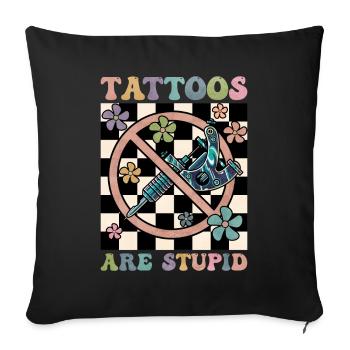 Tattoos Are Stupid Groovy Funny Anti Tattoo - Sofa pillowcase 17,3'' x 17,3'' (45 x 45 cm) - black - Front